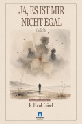 Cover-Bild zum Titel 'Ja, es ist mir nicht egal' von 'Ramazan Faruk Güzel'