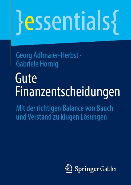 Gute Finanzentscheidungen - Georg Adlmaier-Herbst, Gabriele Hornig
