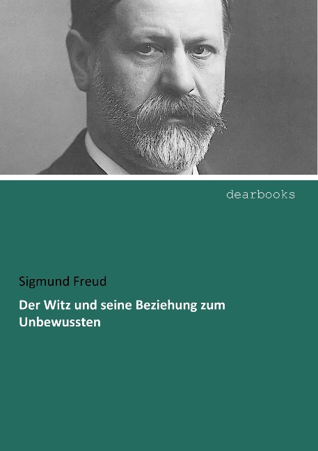 Der Witz und seine Beziehung zum Unbewussten - Sigmund Freud