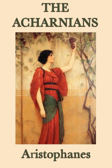 The Acharnians - Aristophanes Aristophanes