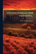 Cover-Bild zum Titel 'Ottavo Febbraio 1848 In Padova...' von 'Enrico Nestore Legnazzi'
