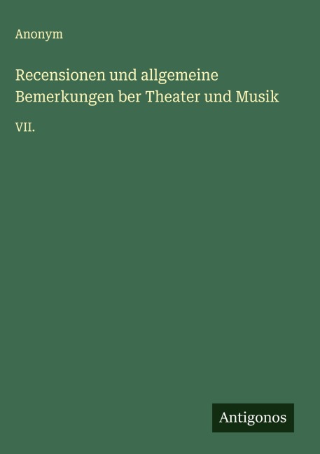 Recensionen und allgemeine Bemerkungen ber Theater und Musik - Anonym