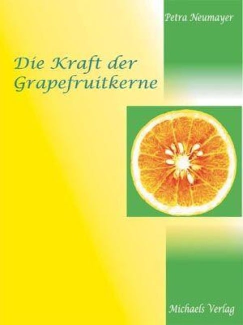 Die Kraft der Grapefruitkerne - Petra Neumayer