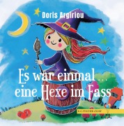 Cover-Bild zum Titel 'Es war einmal ... eine Hexe im Fass' von 'Doris Argiriou'