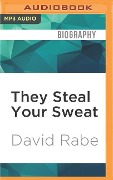 They Steal Your Sweat - David Rabe