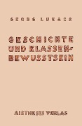 Cover-Bild zum Titel 'Geschichte und Klassenbewußtsein' von 'Georg Lukács'