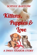Cover-Bild zum Titel 'Kittens, Puppies & Love: A Small Town Slow Burn Mystery Romance (Hope & Hearts from Swan Harbor, #2)' von 'Sophie Bartow'