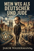 Cover-Bild zum Titel 'Mein Weg als Deutscher und Jude' von 'Jakob Wassermann'