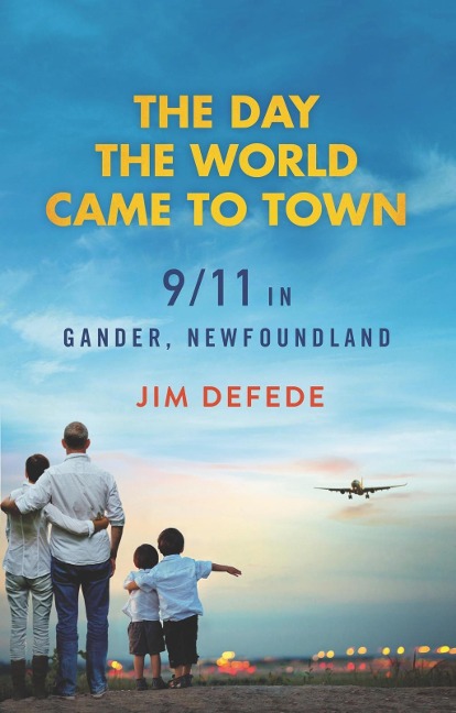 The Day the World Came to Town - Jim Defede