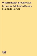 Cover-Bild zum Titel 'When Display Becomes Art' von 'Mathilde Roman'