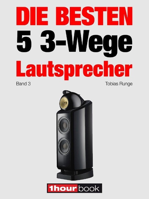 Die besten 5 3-Wege-Lautsprecher (Band 3) - Tobias Runge, Elmar Michels, Jochen Schmitt, Thomas Schmidt