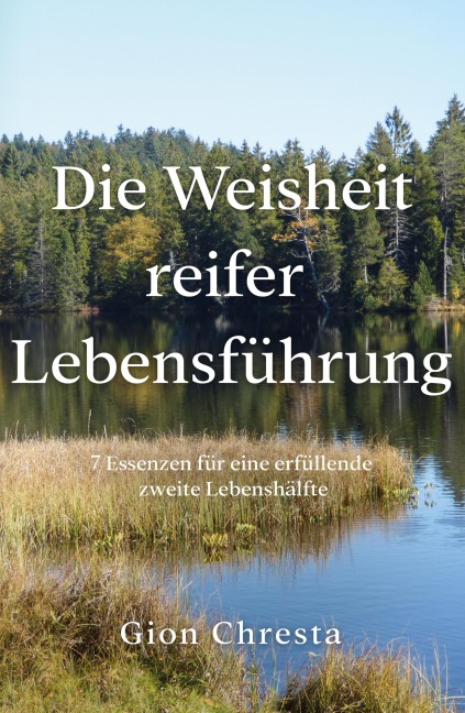 Die Weisheit reifer Lebensführung - Gion Chresta