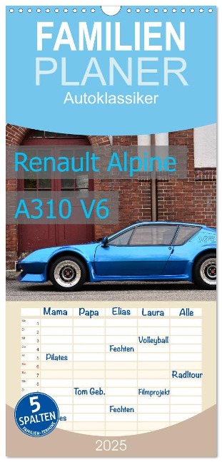 Familienplaner 2025 - Renault Alpine A310 V6 mit 5 Spalten (Wandkalender, 21 x 45 cm) CALVENDO - Ingo Laue