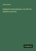 Cover-Bild zum Titel 'Englische Staatsmänner von Pitt bis Asquith und Grey' von 'Emil Daniels'