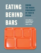 Cover-Bild zum Titel 'Eating Behind Bars' von 'Leslie Soble, Alex Busansky, Aishatu R Yusuf, Impact Justice'