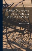 Cover-Bild zum Titel 'David Dickson's and James M. Smith's Farming' von 'David Dickson, James Monroe Smith'