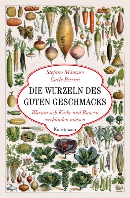 Die Wurzeln des guten Geschmacks - Stefano Mancuso, Carlo Petrini