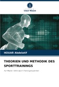 Cover-Bild zum Titel 'THEORIEN UND METHODIK DES SPORTTRAININGS' von 'Houar Abdelatif'