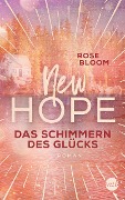 New Hope - Das Schimmern des Glücks - Rose Bloom