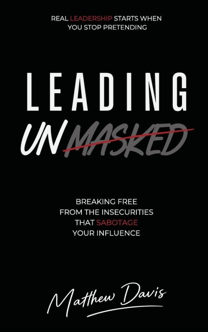 Leading Unmasked - Matthew Davis