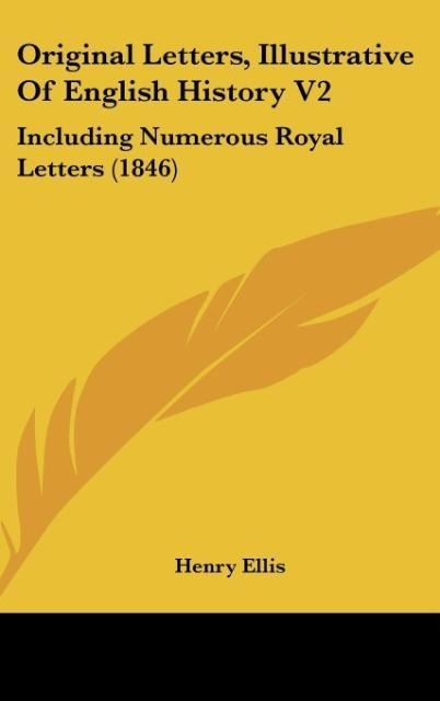 Original Letters, Illustrative Of English History V2 - 