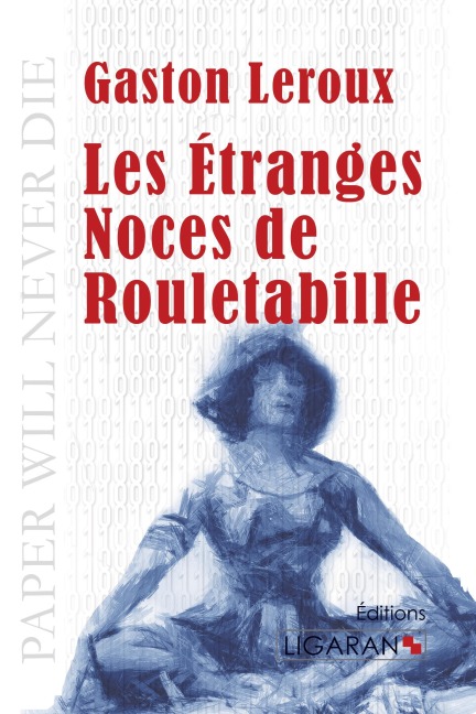 Les Etranges Noces de Rouletabille - Gaston Leroux, Ligaran