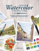 Cover-Bild zum Titel 'Learn to Watercolor in an Hour a Day: Techniques, Exercises, and Practice Projects to Master the Art of Watercolor Painting' von 'Charles Evans'