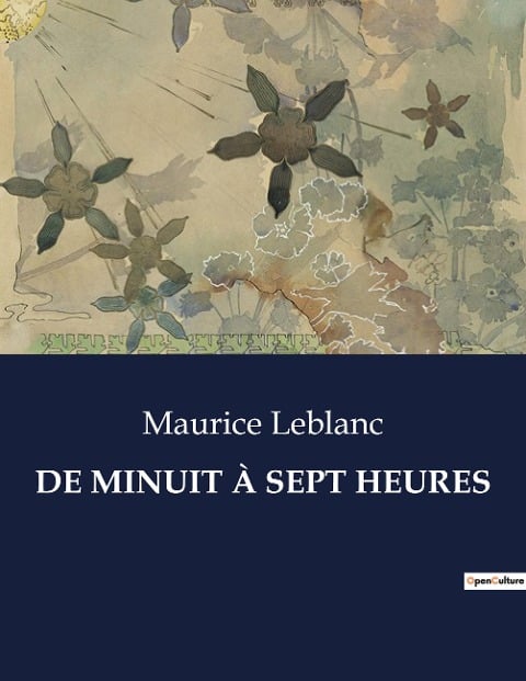 DE MINUIT À SEPT HEURES - Maurice Leblanc