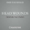 Cover-Bild zum Titel 'Head Wounds: A Daniel Rinaldi Mystery' von 'Dennis Palumbo'
