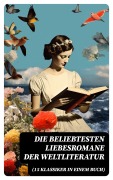 Cover-Bild zum Titel 'Die beliebtesten Liebesromane der Weltliteratur (15 Klassiker in einem Buch)' von 'Johann Wolfgang von Goethe, Nathaniel Hawthorne, Gabriele D'Annunzio, Eugenie Marlitt, Leo Tolstoi'