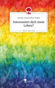 Cover-Bild zum Titel 'Interessiert dich mein Leben?. Life is a Story - story.one' von 'Laetitia Schwendtner Müller'