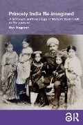 Cover-Bild zum Titel 'Princely India Re-imagined' von 'Aya Ikegame'