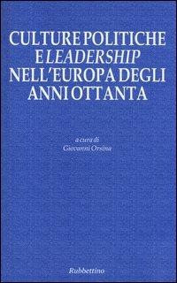 Culture politiche e leadership nell'Europa degli anni Ottanta - 