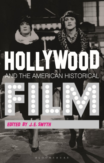 Hollywood and the American Historical Film - J. E. Smyth