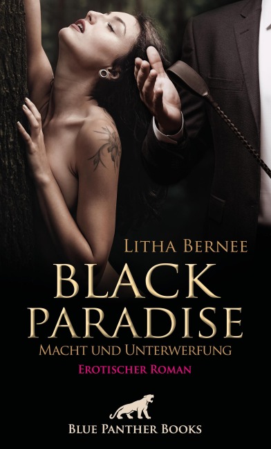 Black Paradise - Macht und Unterwerfung | Erotischer Roman - Litha Bernee