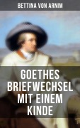 Cover-Bild zum Titel 'Goethes Briefwechsel mit einem Kinde' von 'Bettina Von Arnim'