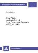 Cover-Bild zum Titel 'Paul Tillich und der Council for a Democratic Germany (1933 bis 1945)' von 'Petra Liebner'