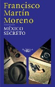 Cover-Bild zum Titel 'México Secreto / A Secret Mexico' von 'Francisco Martin Moreno'