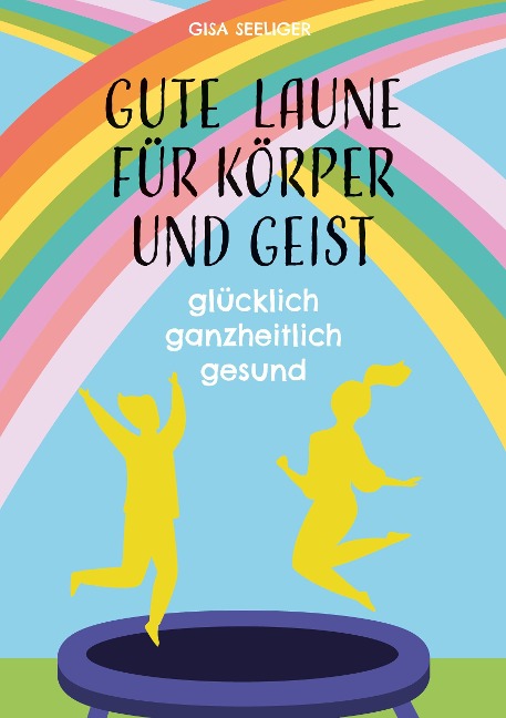 Gute Laune für Körper und Geist - Gisa Seeliger