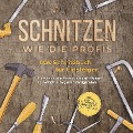 Cover-Bild zum Titel 'Schnitzen wie die Profis: Das Schnitzbuch für Einsteiger - Die schönsten Schnitzprojekte Schritt für Schritt erfolgreich fertigstellen - inkl. Schnitzen mit Kindern & Projekten für das ganze Jahr' von 'Tobias Goesmann'