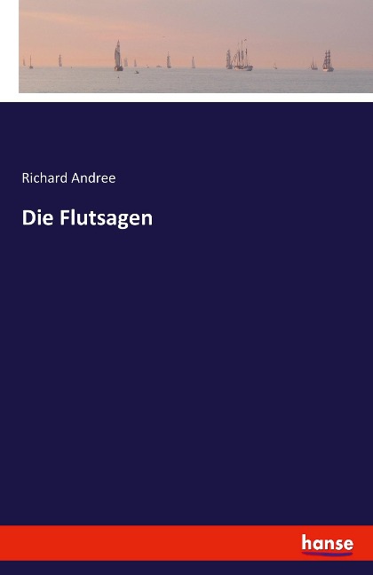 Die Flutsagen - Richard Andree