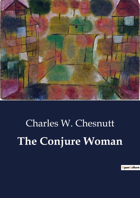 The Conjure Woman - Charles W. Chesnutt