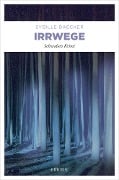 Cover-Bild zum Titel 'Irrwege' von 'Sybille Baecker'