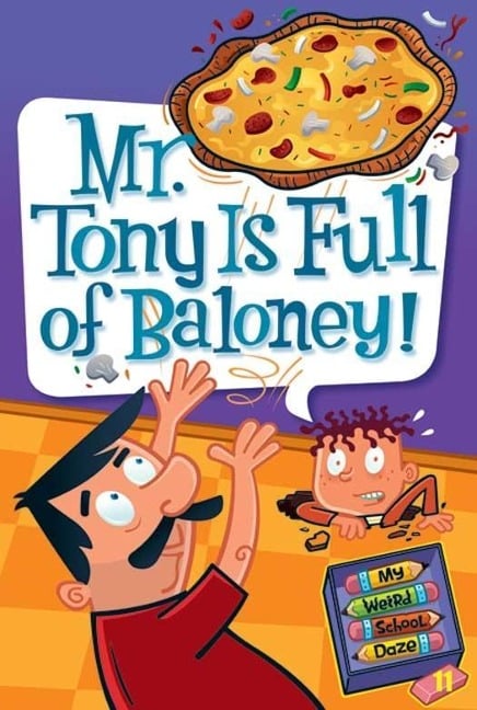 My Weird School Daze #11: Mr. Tony Is Full of Baloney! - Dan Gutman