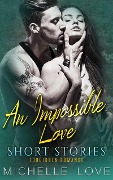 Cover-Bild zum Titel 'An Impossible Love Short Stories: Forbidden Romance' von 'Michelle Love'