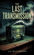 Cover-Bild zum Titel 'The Last Transmission' von 'Liz Blackburn'