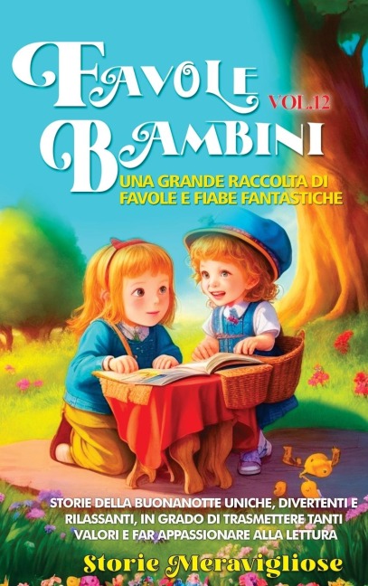 Favole per Bambini Una grande raccolta di favole e fiabe fantastiche. (Vol.12) - Storie Meravigliose