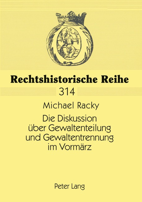 Die Diskussion über Gewaltenteilung und Gewaltentrennung im Vormärz - Michael Racky