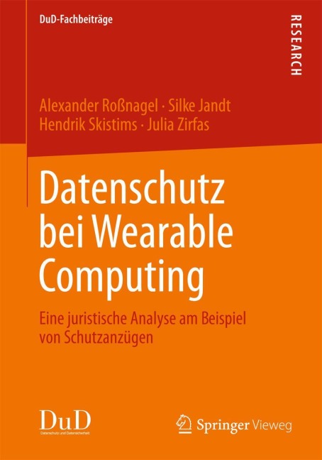 Datenschutz bei Wearable Computing - Alexander Roßnagel, Julia Zirfas, Hendrik Skistims, Silke Jandt