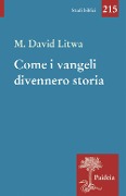 Cover-Bild zum Titel 'Come i Vangeli divennero storia. Gesù e i miti mediterranei' von 'David M. Litwa'